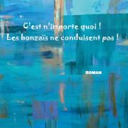 Première de couverture C'est n'importe quoi ! Les bonzaïs ne conduisent pas !
